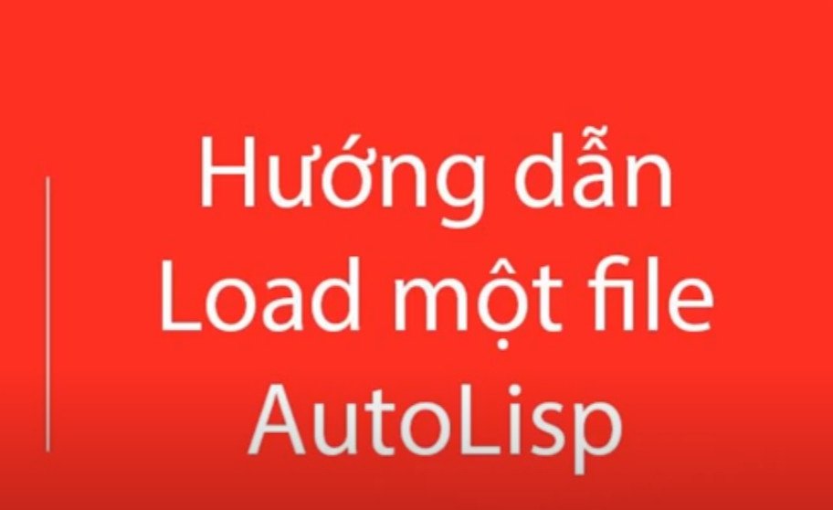 Hướng dẫn load một file auto lisp trong cad